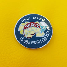 Load image into Gallery viewer, How Much Cheese Enamel Pin Badge