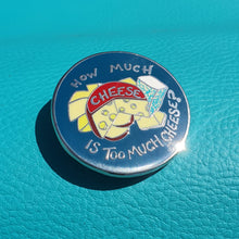 Load image into Gallery viewer, How Much Cheese Enamel Pin Badge