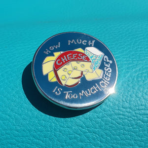 How Much Cheese Enamel Pin Badge