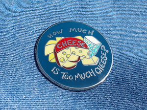 How Much Cheese Enamel Pin Badge