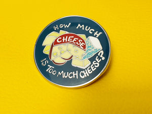 How Much Cheese Enamel Pin Badge