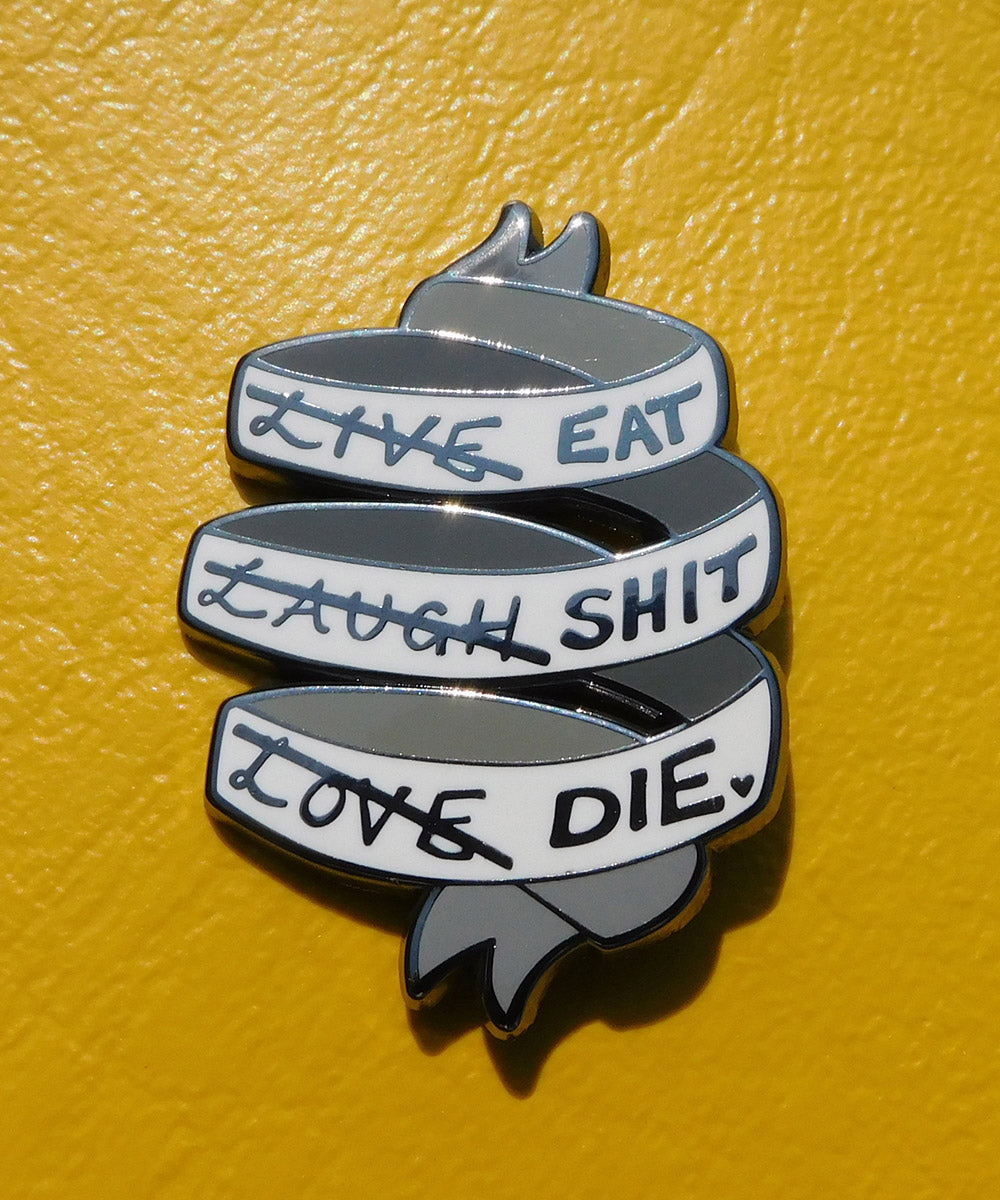 Eat Shit Die Enamel Pin