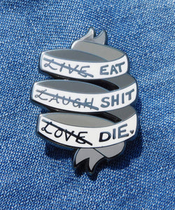 Eat Shit Die Enamel Pin