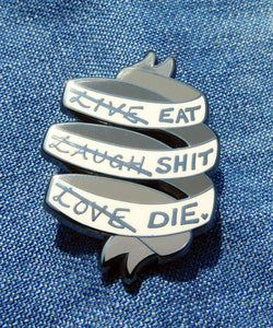 Eat Shit Die Enamel Pin