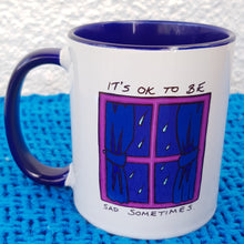 Load image into Gallery viewer, It&#39;s OK to be sad sometimes Mug