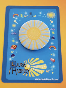 My Sunshine Button Badge - Hashley Art