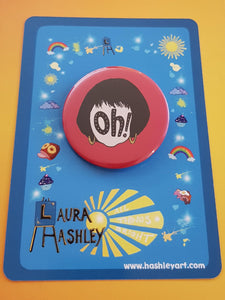 Nessa Oh! Button Badges - Hashley Art