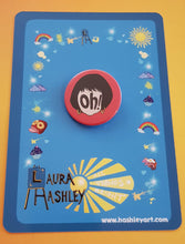 Load image into Gallery viewer, Nessa Oh! Button Badges - Hashley Art