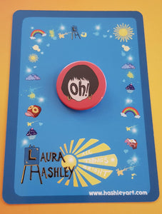 Nessa Oh! Button Badges - Hashley Art