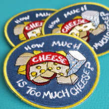 Load image into Gallery viewer, How Much Cheese Patch