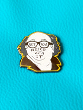 Load image into Gallery viewer, Get Real Weird With It Enamel Pin Badge