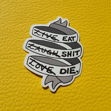 Load image into Gallery viewer, Eat Sh*t Die Vinyl Sticker