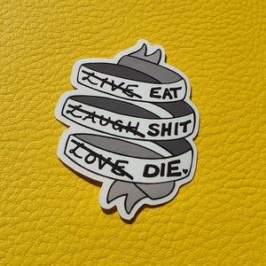 Eat Sh*t Die Vinyl Sticker