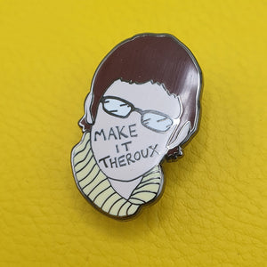 Make it Theroux Enamel Pin