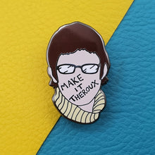 Load image into Gallery viewer, Make it Theroux Enamel Pin