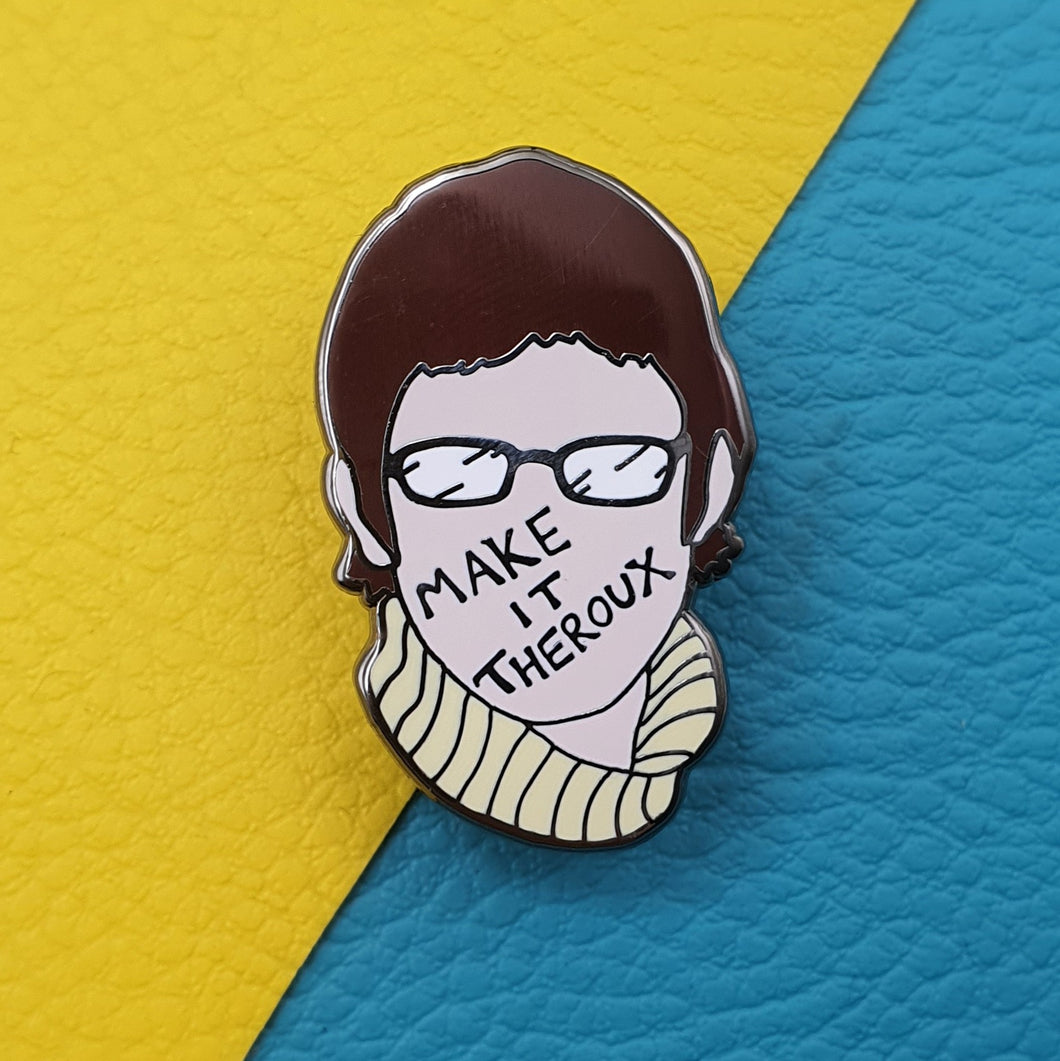 Make it Theroux Enamel Pin