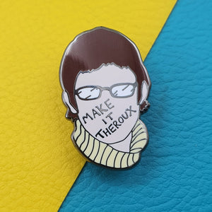 Make it Theroux Enamel Pin