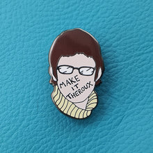 Load image into Gallery viewer, Make it Theroux Enamel Pin