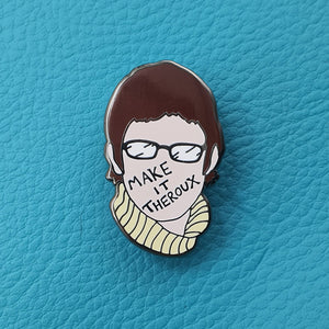 Make it Theroux Enamel Pin