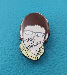 Make it Theroux Enamel Pin