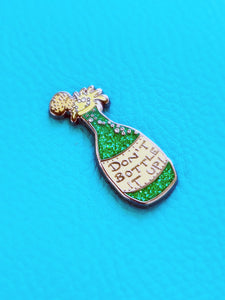 Don't Bottle It Up Prosecco Pin